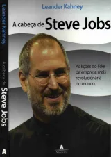 A Cabeça de Steve Jobs — Leander Kahney