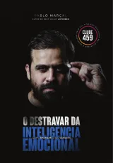 O Destravar da Inteligência Emocional — Pablo Marçal