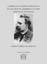 A Superação a Partir do Prólogo e da Alegoria do Equilibrista na Obra Assim Falou Zaratustra