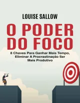 O Poder do Foco — Louise Sallow