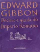 Declínio e Queda do Império Romano — Edward Gibbon — Edição Abreviada