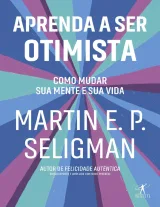 Aprenda a Ser Otimista — Martin Seligman