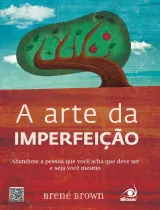 A Arte da Imperfeição — Brené Brown