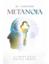 Metanoia: A Chave Está em Sua Mente — JB Carvalho